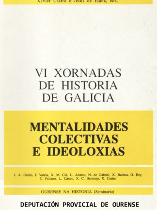 VI Xornadas da Historia de Galicia. Mentalidades colectivas e ideologías