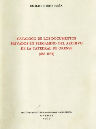 Catálogo de los documentos privados en pergamino del archivo de la catedral de Orense