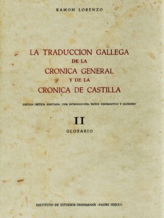 La traducción gallega de la crónica general y de la crónica de Castilla. Edición crítica anotada con introducción, índice cromático. Vol II
