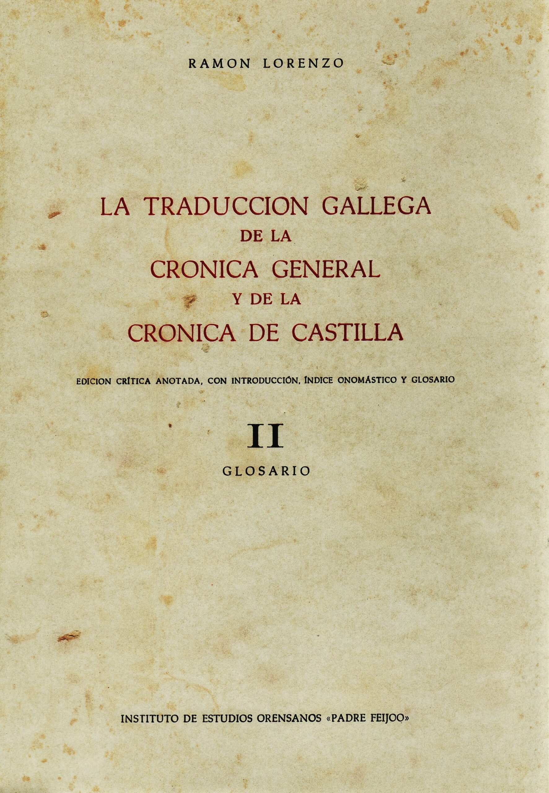 La traducción gallega de la crónica general y de la crónica de Castilla. Edición crítica anotada con introducción, índice cromático. Vol II