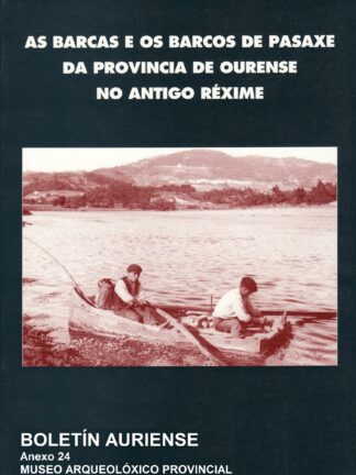 As barcas e os barcos de pasaxe da provincia de Ourense no antiguo réxime (Bol. Auriense. Anexo 24)
