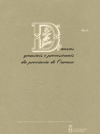 Danzas greminais e procesionais da Provincia de Ourense. Xuvencos, Allariz, Laza, As Lamas, Cádavos y Maceda (V.II)