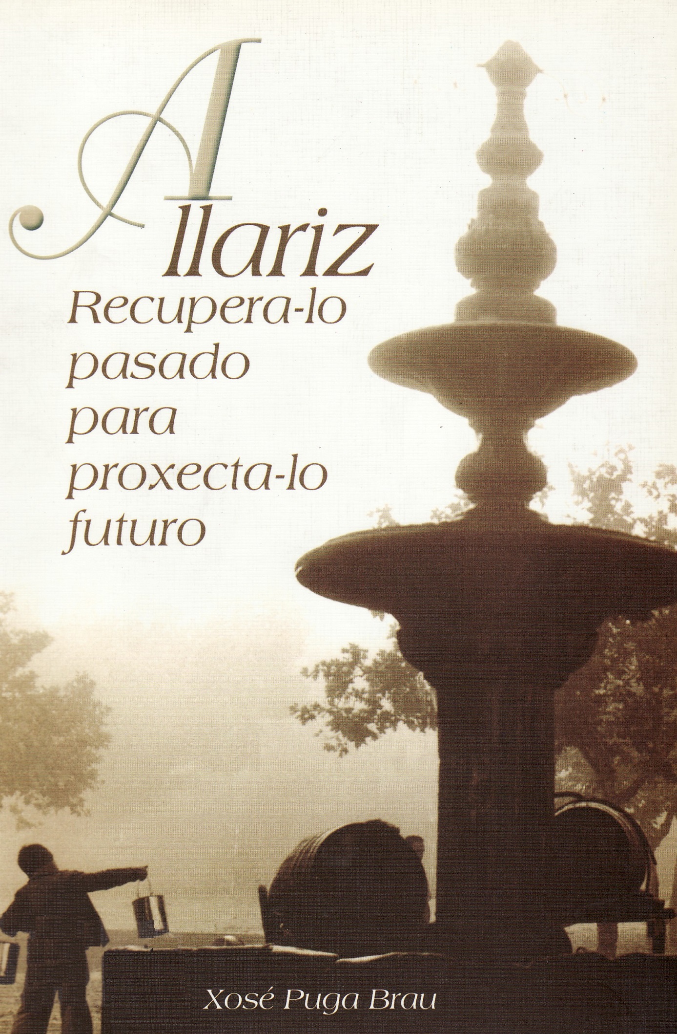 Allariz: Recupera-lo pasado para proxecta-lo futuro