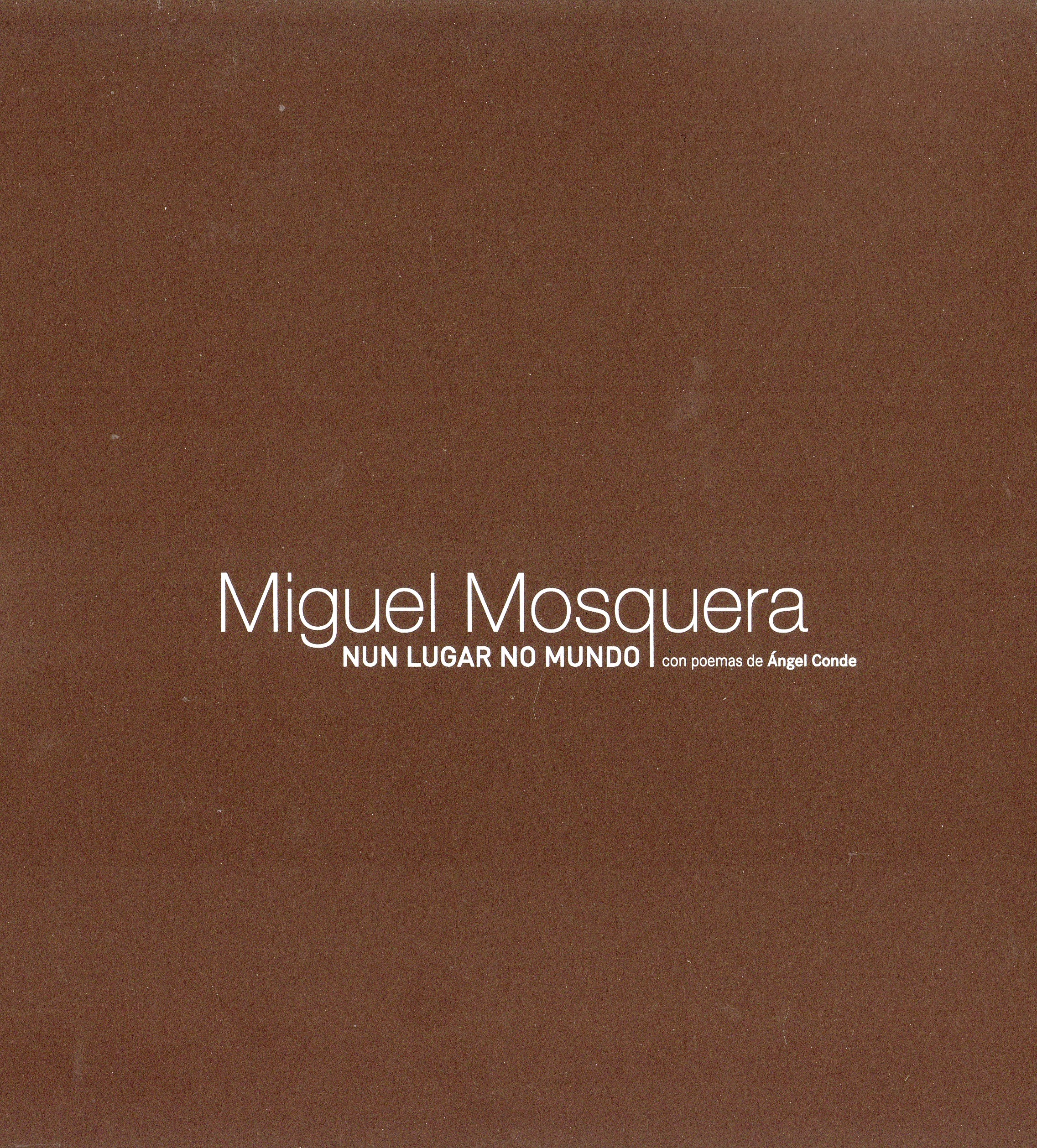 Miguel Mosquera. Nun lugar do mundo. Con poemas de Ángel Conde