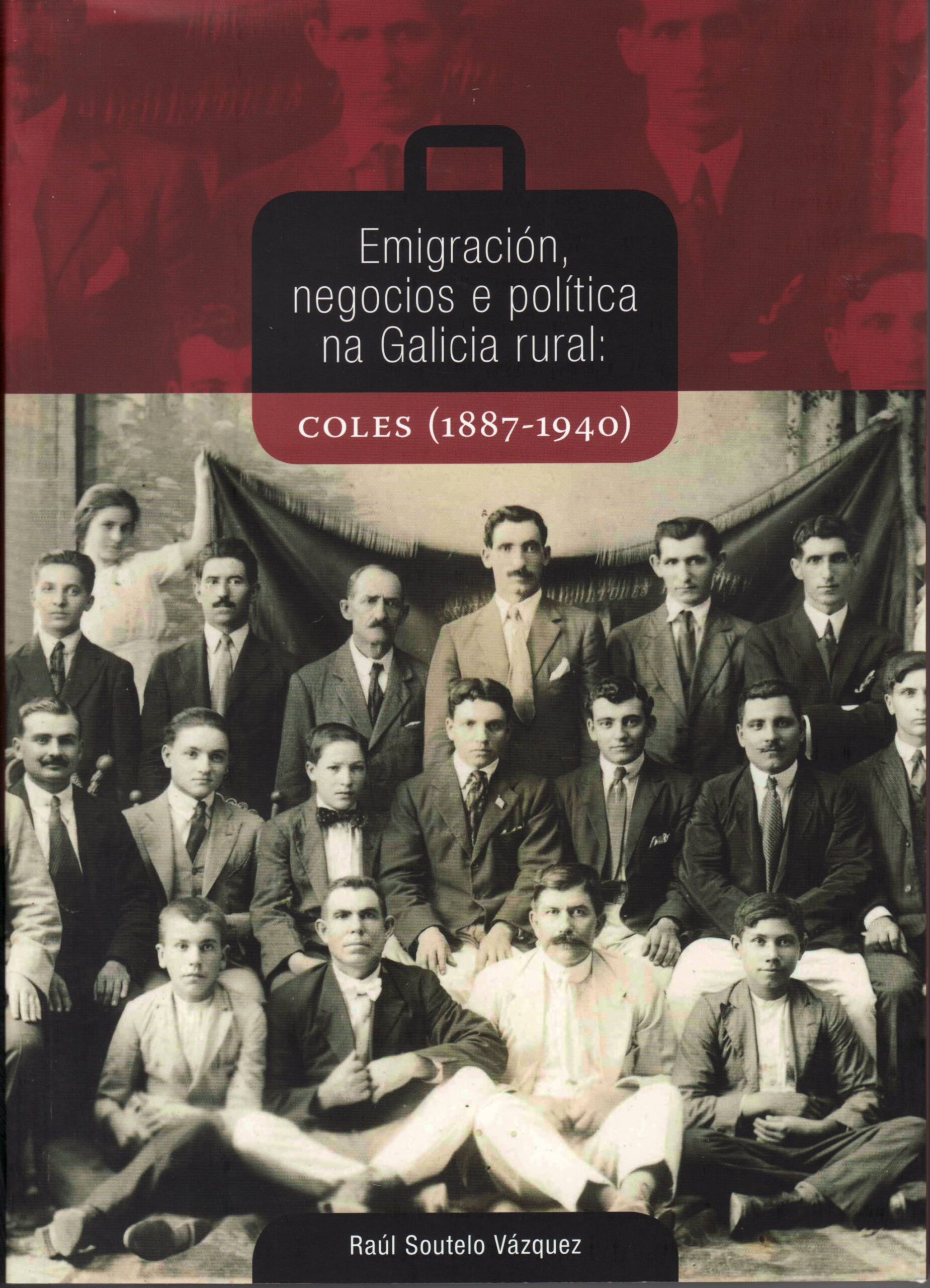 Emigración, negocios e política na Galicia rural (Coles 1887-1940)