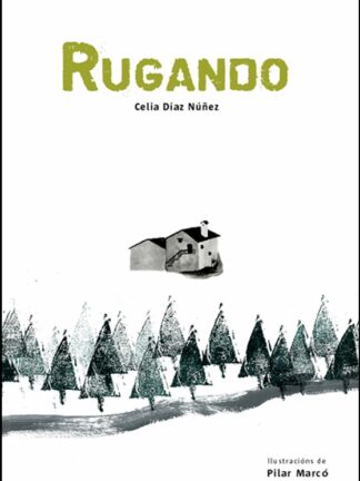 Rugando. [IX Premio de literatura infantil e xuvenil Pura e Dora Vázquez]