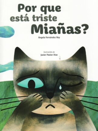 Por que está triste Miañas?. [X Premio de literatura infantil e xuvenil Pura e Dora Vázquez]