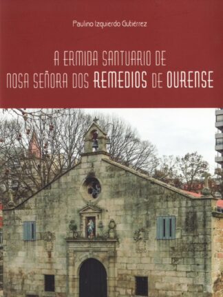 A ermida santuario de Nosa Señora dos Remedios de Ourense