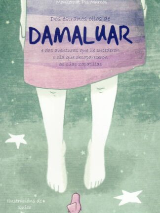 Dos estranos ollos de Damaluar e das aventuras que lle sucederon o día que desapareceron a súas zapatillas. [XIII Premio de literatura infantil e xuvenil Pura e Dora Vázquez]