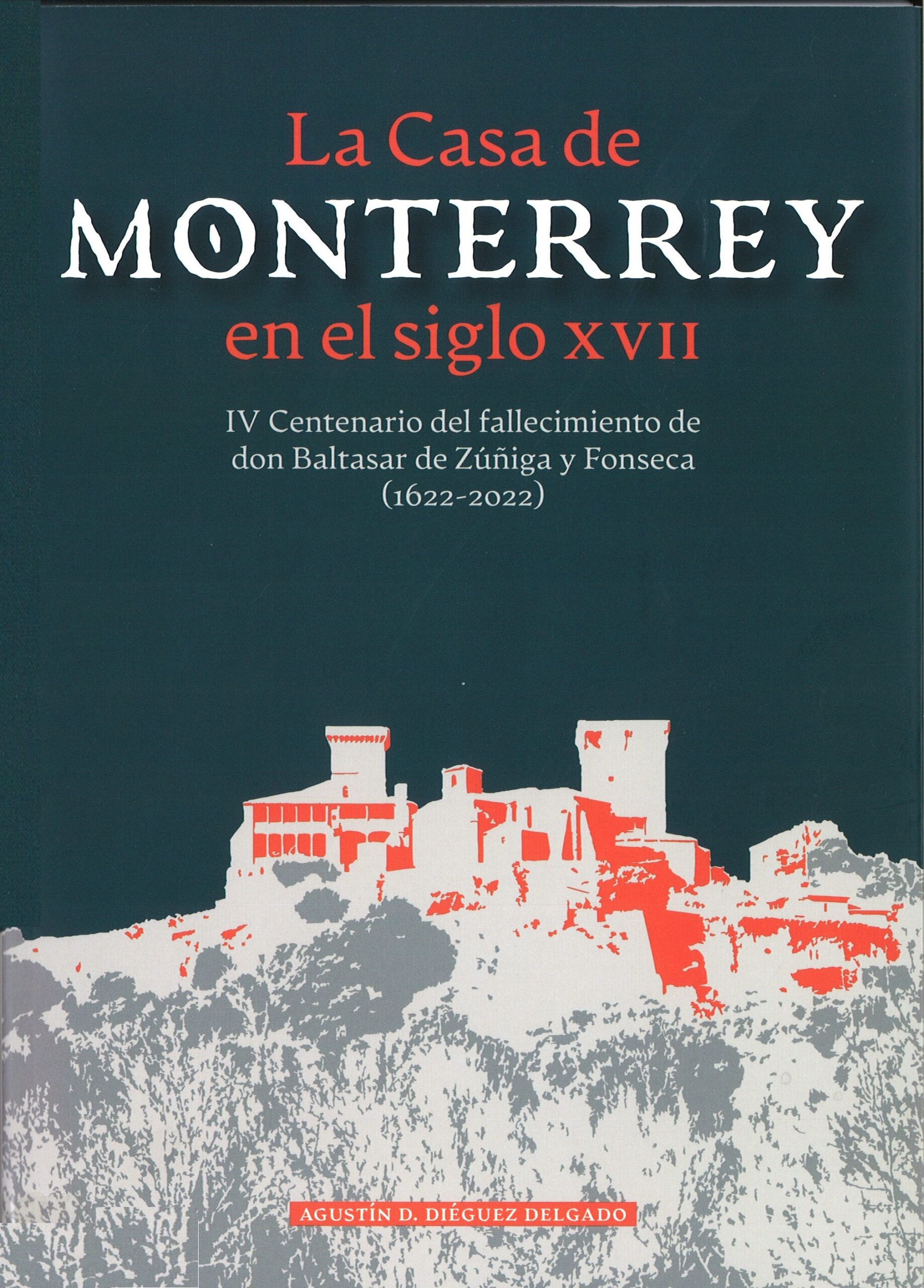 La casa de Monterrey en el siglo XVII. IV Centenario de don Baltasar de Zúñiga y Fonseca (1622-2022)
