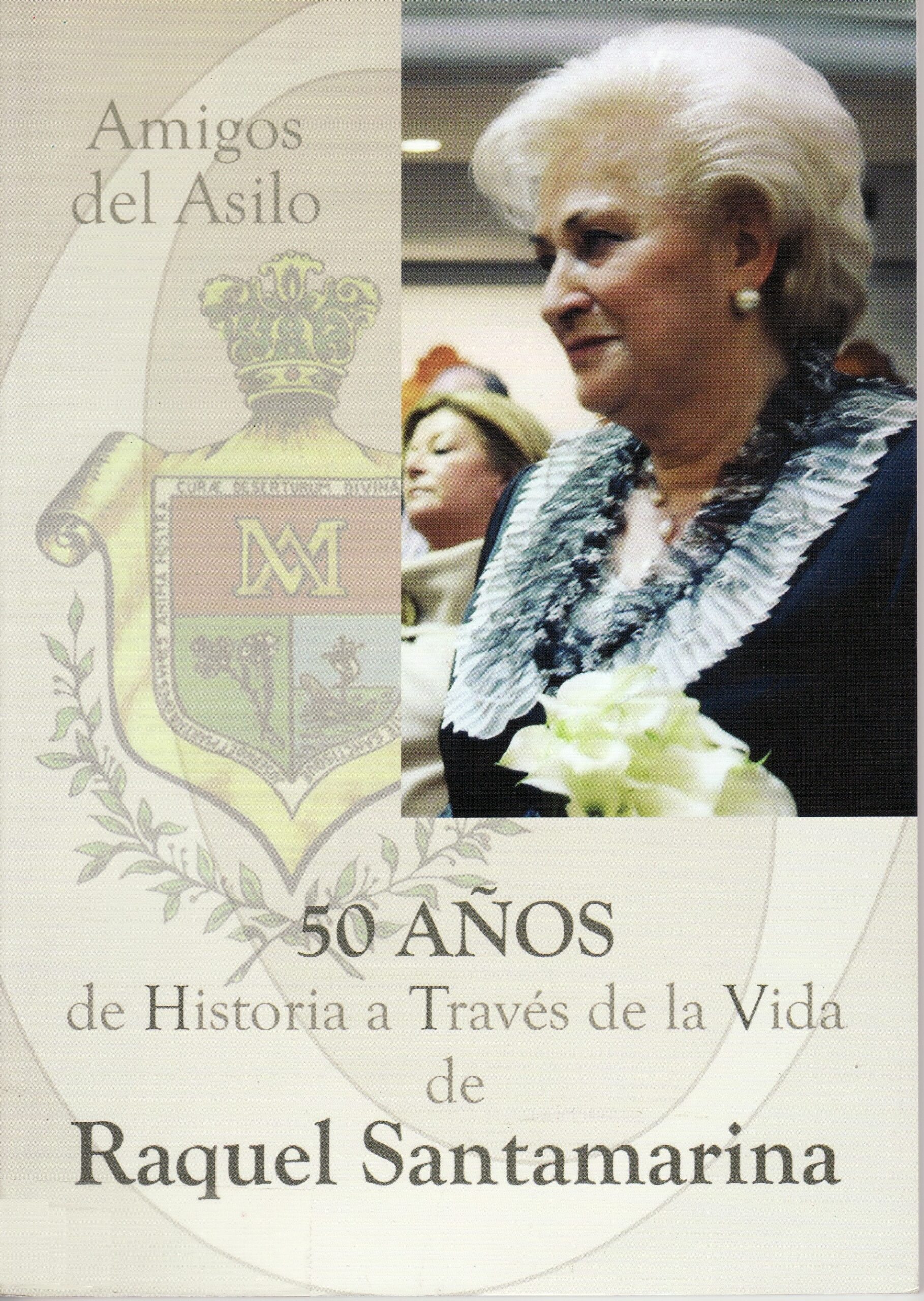 Amigos del Asilo. 50 anos de historia través de la vida de Raquel Santamarina